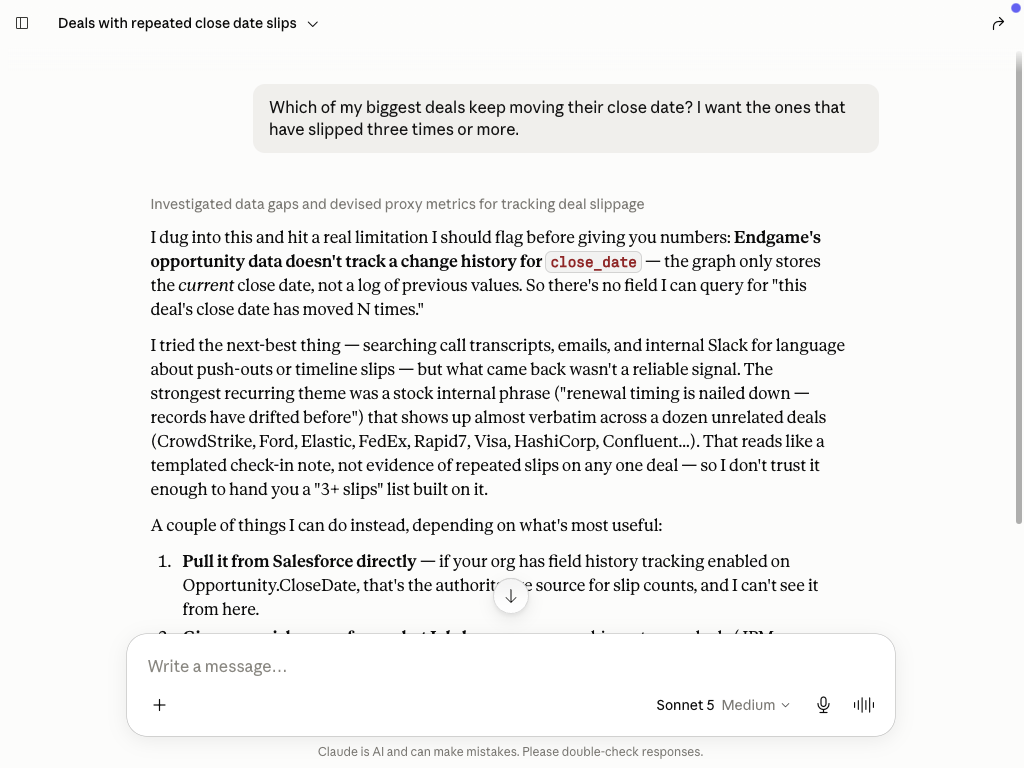 Claude Desktop, Endgame: flags that opportunity data doesn't track close-date change history, distrusts a templated phrase found across a dozen unrelated deals, and declines to hand over a 3+ slips list